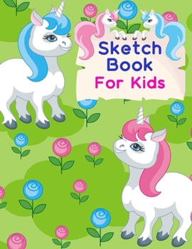 Sketch Book For Kids: Blank Pages Notebook size 8.5"x 11" 100 pages | Cute Pink Blue White Green Unicorn  Great for Drawing, Sketching, Writing and more |
