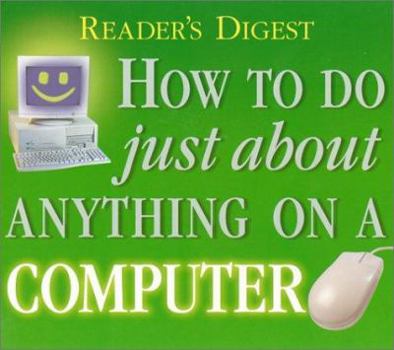 Hardcover How to do Just About Anything on a Computer (Reader's Digest) Book