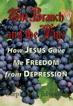 Hardcover The Branch and the Vine: How Jesus Gave Me Freedom from Depression Book