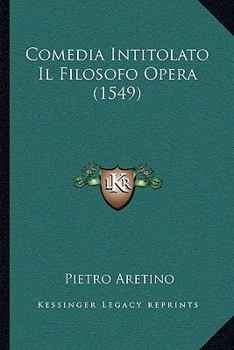 Paperback Comedia Intitolato Il Filosofo Opera (1549) [Italian] Book