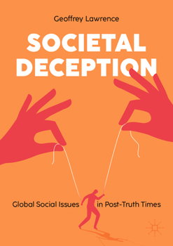 Paperback Societal Deception: Global Social Issues in Post-Truth Times Book