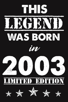 This Legend Was Born In 2003: Lined Journal Happy 16th Birthday Notebook, Diary, Logbook, Unique Greeting Card Alternative, Perfect Gift For 16 Years Old Boys & Girls