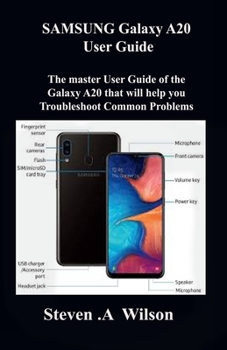 Paperback SAMSUNG Galaxy A20 User Guide: The master User Guide of the Galaxy A20 that will help you Troubleshoot Common Problems Book