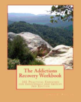 Paperback The Addictions Recovery Workbook: 101 Practical Exercises for Individual and Groups, 3rd Edition Book