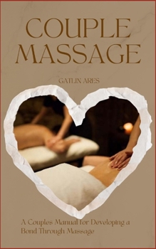 Paperback Couples Massage: A Couples Manual For Developing A Bond Through Massage Book