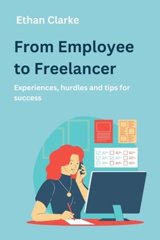 Paperback From Employee to Freelancer: Experiences, hurdles and tips for success Book