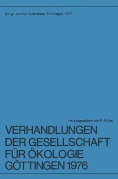 Verhandlungen Der Gesellschaft Fur Okologie, Gottingen 1976: 6. Jahresversammlung Vom 20. Bis 24. September 1976 in Gottingen
