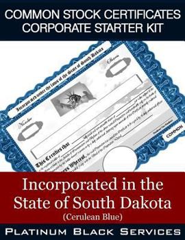 Common Stock Certificates Corporate Starter Kit: Incorporated in the State of South Dakota