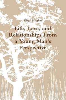 Paperback Life, Love, and Relationships From a Young Man's Perspective Book