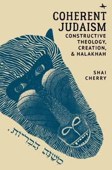Hardcover Coherent Judaism: Constructive Theology, Creation, and Halakhah Book