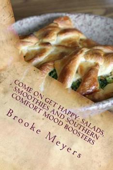 Paperback Come on Get Happy: Salads, Smoothies and Southern Comfort Mood Boosters Book