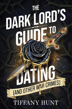 Hardcover The Dark Lord's Guide to Dating (and Other War Crimes) Book
