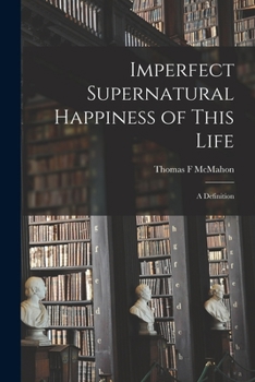 Paperback Imperfect Supernatural Happiness of This Life: a Definition Book