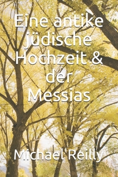 Paperback Eine antike jüdische Hochzeit & der Messias [German] Book