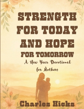 Paperback Strength For Today And Hope For Tomorrow: A New Year Devotional for MothersC Book