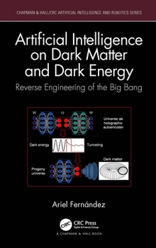 Paperback Artificial Intelligence on Dark Matter and Dark Energy: Reverse Engineering of the Big Bang Book
