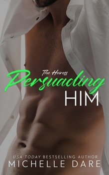 Persuading Him - Book #1 of the Heiress