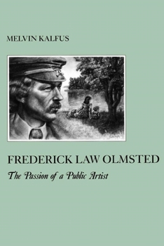 Frederick Law Olmsted: The Passion of a Public Artist (American Social Experience) - Book  of the American Social Experience Series
