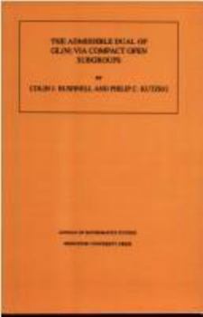Paperback The Admissible Dual of Gl(n) Via Compact Open Subgroups. (Am-129), Volume 129 Book