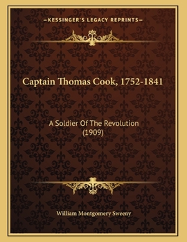 Paperback Captain Thomas Cook, 1752-1841: A Soldier Of The Revolution (1909) Book