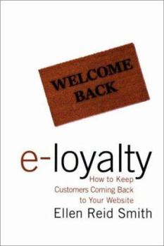 Hardcover Welcome Back E-Loyalty: How to Keep Customers Coming Back to Your Website Book