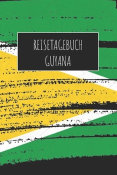 Reisetagebuch Guyana: 6x9 Reise Journal I Notizbuch mit Checklisten zum Ausfüllen I Perfektes Geschenk für den Trip nach Guyana für jeden Reisenden (German Edition)