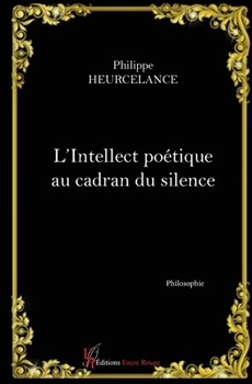 Paperback L'intellect poétique au cadran du silence [French] Book