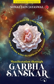 Paperback Manifestation through Garbha Sanskar: Unlock the Secrets to Your Dream Baby Book