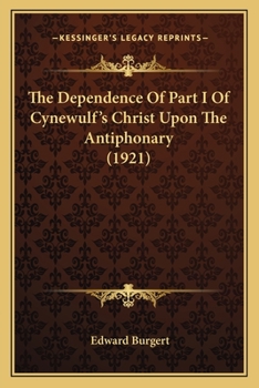 The Dependence of Part I of Cynewulf's Christ Upon the Antiphonary