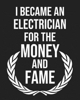 I became an Electrician for the Money and Fame: Calendar 2020, Monthly & Weekly Planner Jan. - Dec. 2020