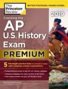 Paperback Cracking the AP U.S. History Exam 2019, Premium Edition: 5 Practice Tests + Complete Content Review Book