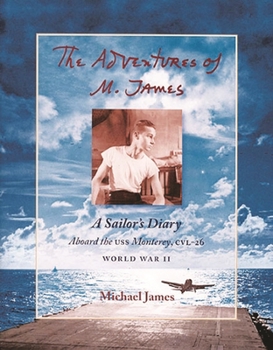 Hardcover The Adventures of M. James: A Sailor's Diary Aboard the USS Monterey, CVL-26 Book