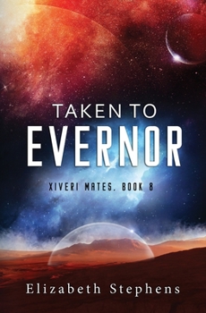 Paperback Taken to Evernor: An Alien Gladiator Romance (Xiveri Mates Book 8) Book