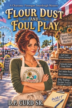 Flour Dust and Foul Play (The Charisma Finnegan Sourdough Mysteries)