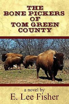 Paperback The Bone Pickers of Tom Green County Book
