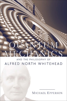 Paperback Quantum Mechanics and the Philosophy of Alfred North Whitehead Book