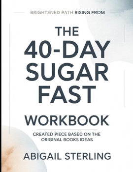 Paperback Brightened Path Rising From The 40-Day Sugar Fast: Created Piece Based On The Book's Ideas Book