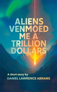 Aliens Venmoed Me a Trillion Dollars: The Short Story