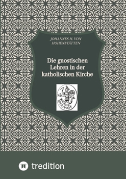 Die gnostischen Lehren in der katholischen Kirche (German Edition)
