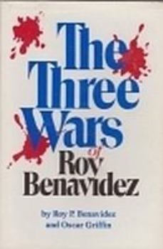 Hardcover The Three Wars of Roy Benavidez Book