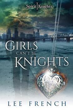 Girls Can't Be Knights - Book #1 of the Spirit Knights