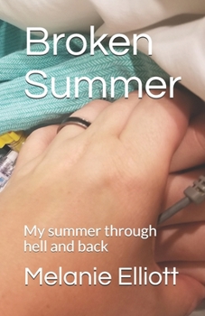 Paperback Broken Summer: My summer through hell and back Book