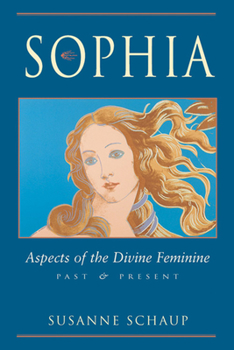Paperback Sophia: Aspects of the Divine Feminine, Past and Present Book