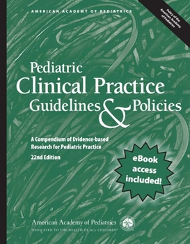 Paperback Pediatric Clinical Practice Guidelines & Policies: A Compendium of Evidence-Based Research for Pediatric Practice Book