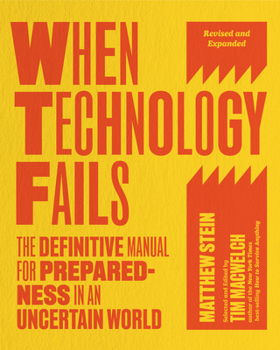 Paperback When Technology Fails, Revised and Expanded: The Definitive Manual for Preparedness in an Uncertain World Book