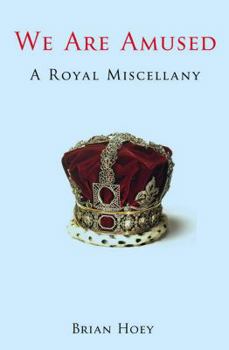 Hardcover We Are Amused: A Royal Miscellany Book