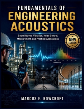 Fundamentals of Engineering Acoustics: Sound Waves, Vibration, Noise Control, Measurement, and Practical Applications