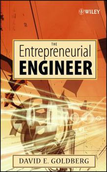 Hardcover The Entrepreneurial Engineer: Personal, Interpersonal, and Organizational Skills for Engineers in a World of Opportunity Book