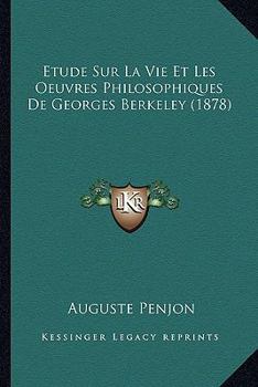 Paperback Etude Sur La Vie Et Les Oeuvres Philosophiques De Georges Berkeley (1878) [French] Book