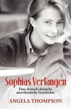 Paperback Sophias Verlangen: Eine Deutsch-Deutsche Amerikanische Geschichte [German] Book